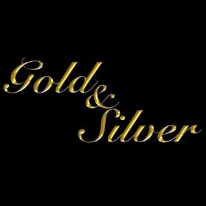 Gold and Silver